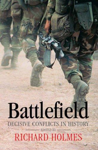Battlefield: Decisive Conflicts In History