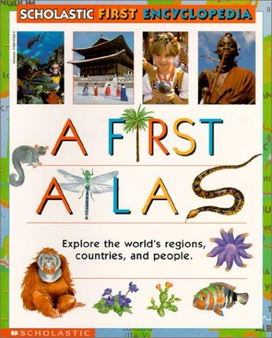 Scholastic First Encyclopedia: A First Atlas (Scholastic First Encyclopedia)