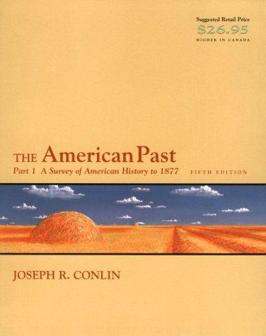 The American Past: Part 1 A Survey of American History to 1877