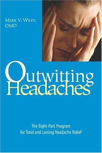 Outwitting Headaches: The Eight-Part Program for Total and Lasting Headache Relief