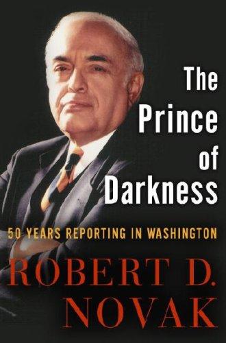 The Prince Of Darkness: 50 Years Reporting In Washington: 50 Years Reporting In Washington