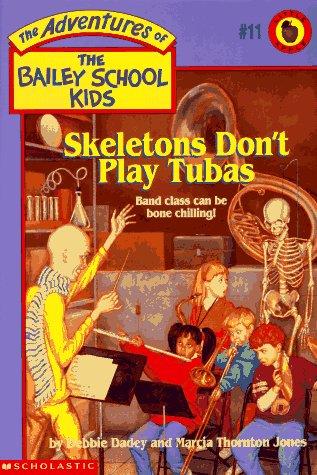 Skeletons Don't Play Tubas (The Adventures Of The Bailey School Kids, #11)