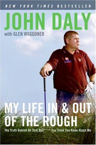 My Life In And Out Of The Rough: The Truth Behind All That Bull**** You Think You Know About Me