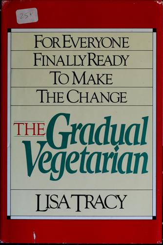 The Gradual Vegetarian: For Everyone Finally Ready To Make The Change