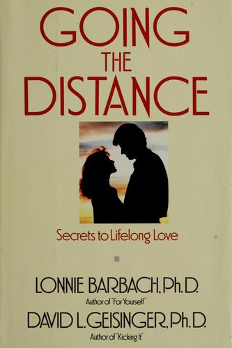 Going The Distance: Secrets To Lifelong Love: secrets to lifelong love
