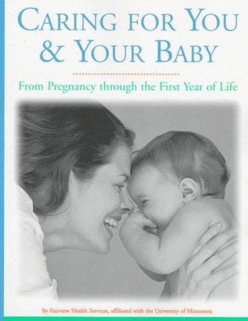 Caring For You And Your Baby: from pregnancy through the first year of life