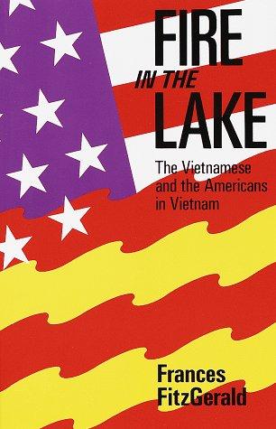 Fire In The Lake: The Vietnamese And The Americans In Vietnam