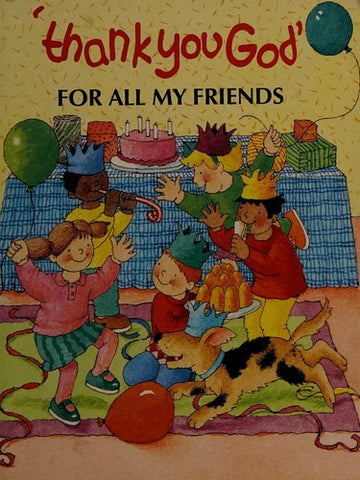 Thank You God For All My Friends