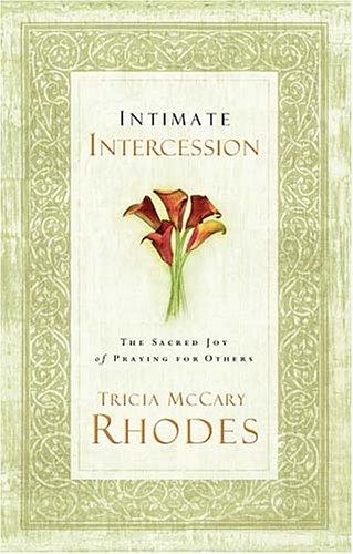 Intimate Intercession: the sacred joy of praying for others