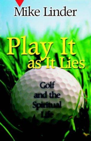 Play It As It Lies: Golf And The Spiritual Life