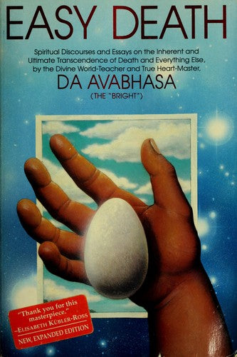 Easy Death: spiritual discourses and essays on the inherent and ultimate transcendence of death and everything else