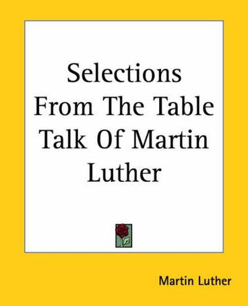 Selections From The Table Talk Of Martin Luther