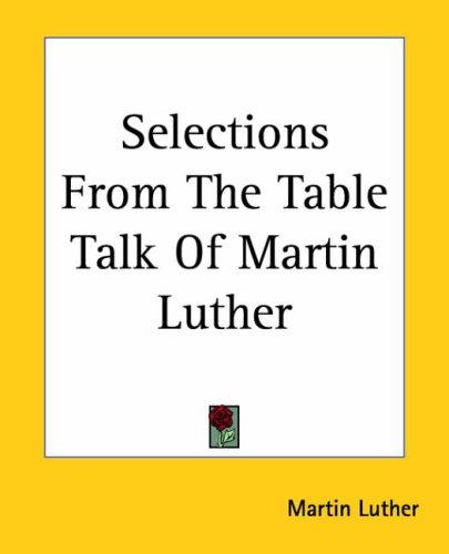 Selections From The Table Talk Of Martin Luther