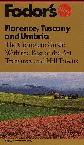 Fodor's Florence, Tuscany And Umbria: The Complete Guide With The Best Of The Art Treasures And Hill Towns