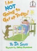 I Am Not Going To Get Up Today! (Beginner Books(R))