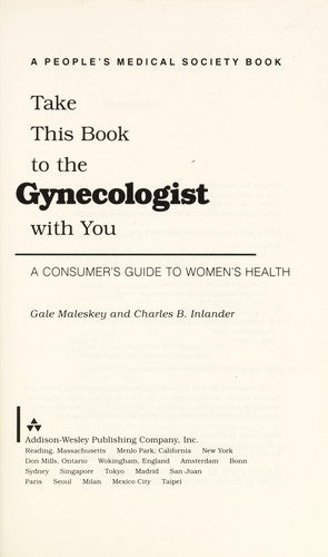 Take This Book To The Gynecologist With You: a consumer's guide to women's health