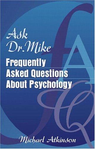 Ask Dr. Mike Frequently Asked Questions About Psychology