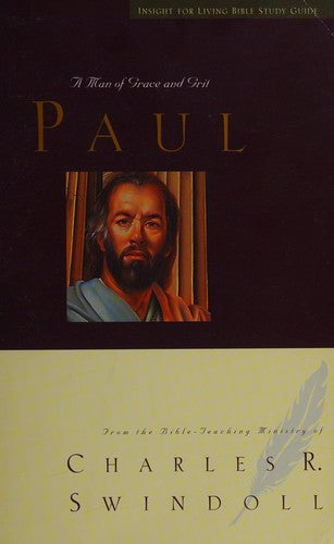 Paul A Man Of Grace And Grit: A Man of Grace and Grit (Insight for Living Bible Study Guide)