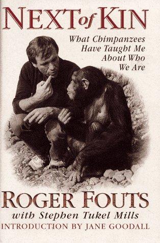 Next Of Kin: What Chimpanzees Have Taught Me About Who We Are