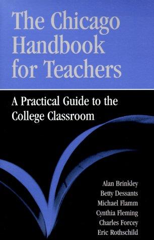 The Chicago Handbook For Teachers: A Practical Guide To The College Classroom (Chicago Guides To Academic Life)