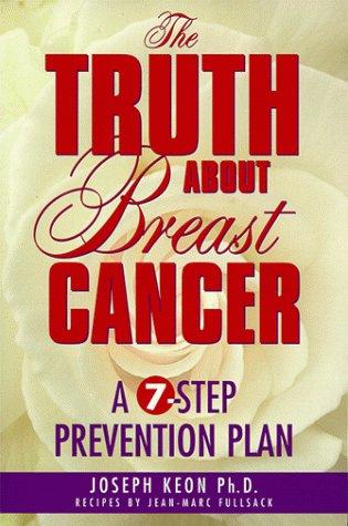 The Truth About Breast Cancer: a 7 - step prevention plan