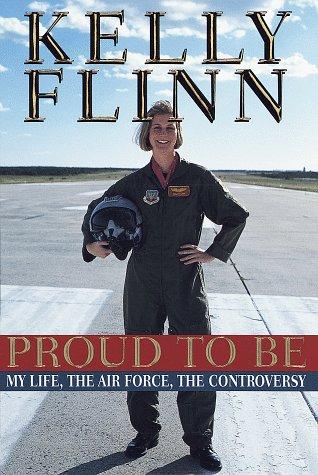 Proud To Be: My Life, The Airforce, The Controversy