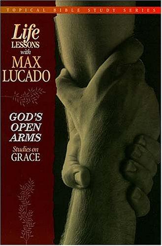 God's Open Arms: Studies On Grace (Topical Bible Study)
