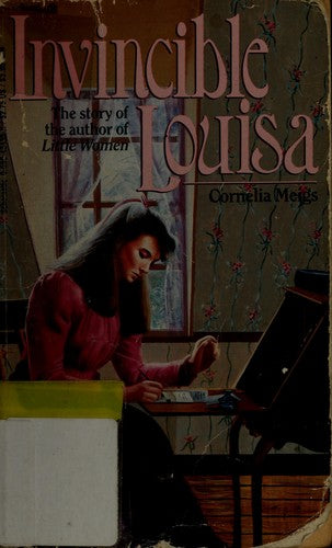 Invincible Louisa: The Story Of The Author Of 'Little Women'