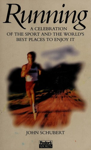 Running: A Celebration of the Sport and the World's Best Places to Enjoy It