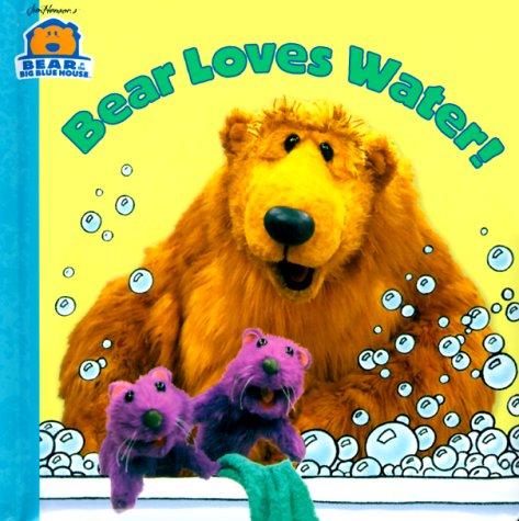 Bear Loves Water (Bear In The Big Blue House)