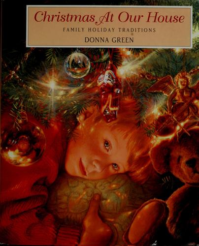 Christmas At Our House: Family Holiday Traditions