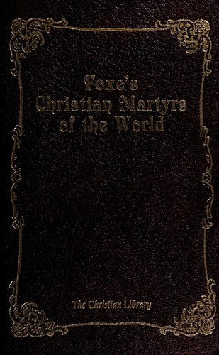 Foxe's Christian Martyrs of the World: (Christian Library)