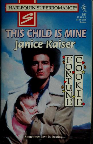 This Child Is Mine (Fortune Cookie, Book 1) (Harlequin Superromance, No 761)