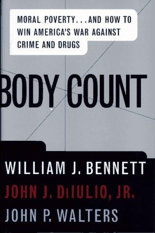 Body Count: Moral Poverty...And How To Win America's War Against Crime And Drugs