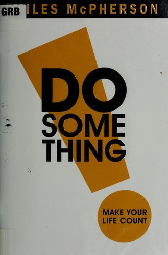 Do Something!: Make Your Life Count: make your life count