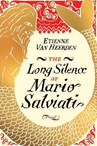 The Long Silence Of Mario Salviati: A Novel
