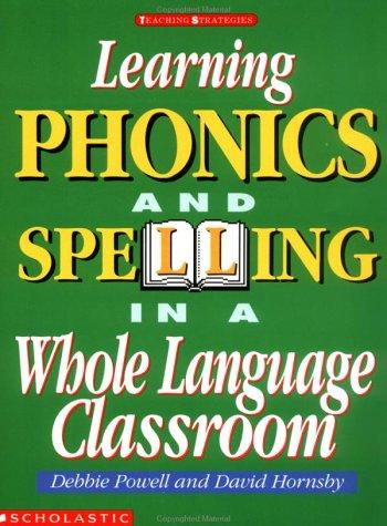 Learning Phonics And Spelling In A Whole Language Classroom (Teaching Strategies)