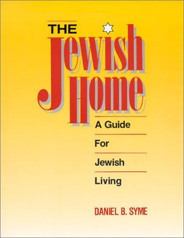 The Jewish Home: A Guide For Jewish Living