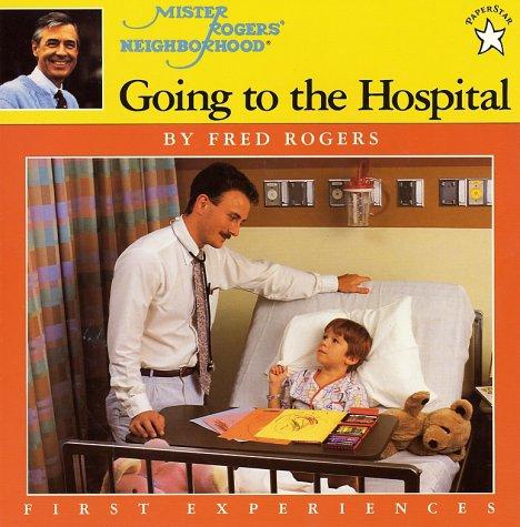 Going To The Hospital (Rogers, Fred. First Experiences.)