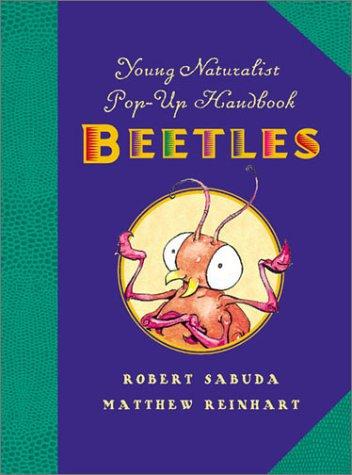 Young Naturalist's Pop-Up Handbook: Beetles - Book #1 (Young Naturalist's Pop-Up Handbooks)