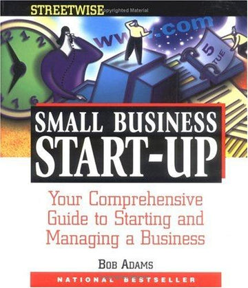 Adams Streetwise Small Business Start-Up: Your Comprehensive Guide To Starting And Managing A Business (Adams Streetwise Series): your comprehensive guide to starting and managing a business