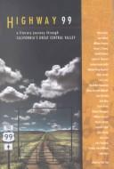 Highway 99: A Literary Journey Through California's Great Central Valley