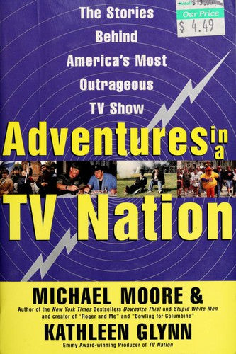 Adventures In A TV Nation: the stories behind America's most outrageous tv show