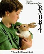 Taking Care Of Your Rabbit (Young Pet Owner's Guide)