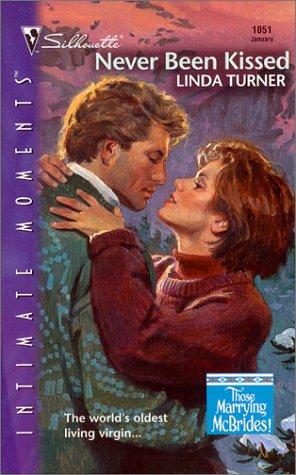 Never Been Kissed (Those Marrying Mcbrides!) (Silhouette Intimate Moments, No 1051)