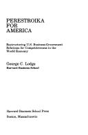 Perestroika For America: Restructuring U.S. Business-Government Relations for Competitiveness in the World Economy
