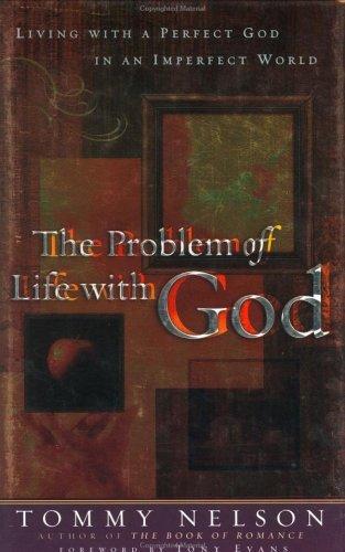 The Problem Of Life With God: Living With A Perfect God In An Imperfect World (with Autographed)