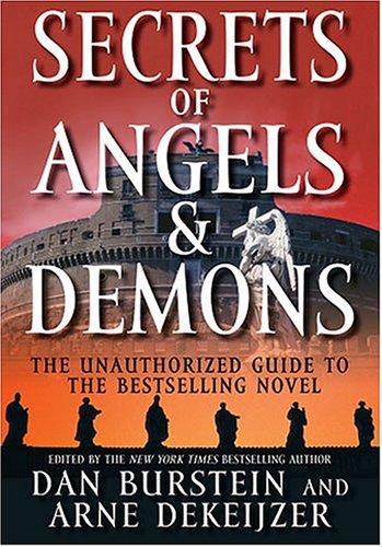 Secrets Of Angels & Demons: The Unauthorized Guide To The Bestselling Novel: the unauthorized guide to the bestselling novel