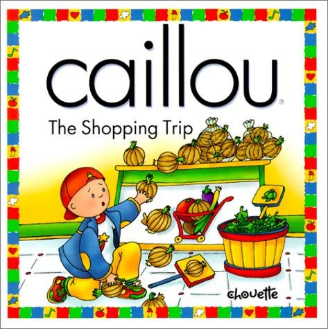 Caillou The Shopping Trip: The Shopping Trip (North Star (Caillou))