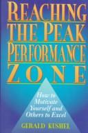 Reaching The Peak Performance Zone: How to Motivate Yourself and Others to Excel